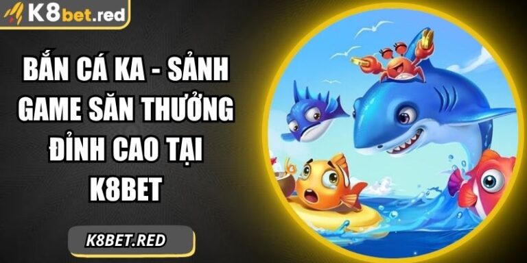 Bắn Cá KA