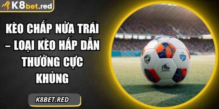 Kèo chấp nửa trái