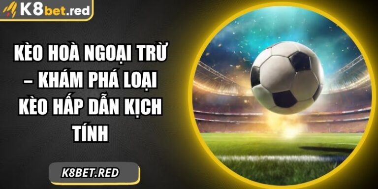 Kèo hoà ngoại trừ
